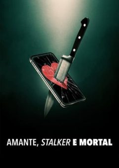 Amante, Stalker e Mortal  (2024)