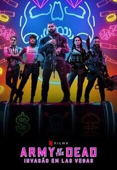 Army of the Dead: Invasão em Las Vegas  (2021)