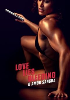 Love Lies Bleeding: O Amor Sangra  (2024)