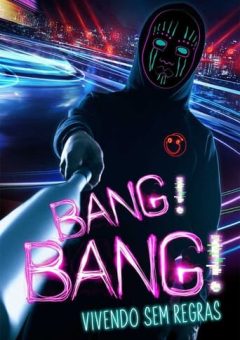 Bang! Bang!: Vivendo sem Regras (2020) WEB-DL 1080p Dual Áudio