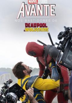 Avante: Nos Bastidores de Deadpool & Wolverine (2024)