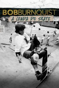Bob Burnquist: A Lenda do Skate 1ª Temporada